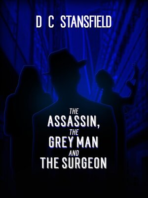 cover image of The Assassin the Grey Man and the Surgeon